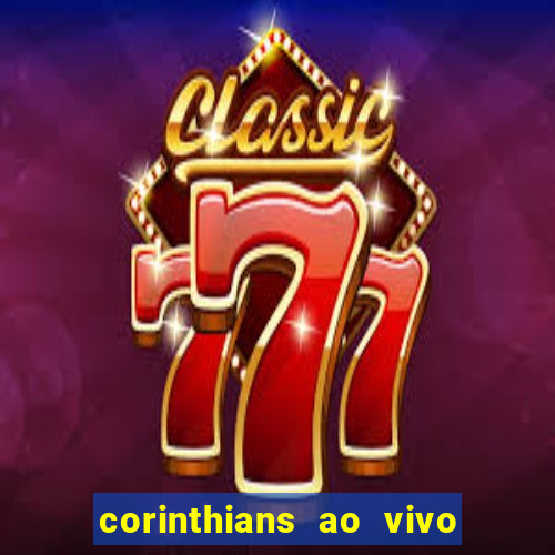 corinthians ao vivo multi canais